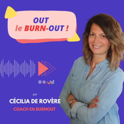 Cover du podcast OUT le burn-OUT par Cécilia de Rovère